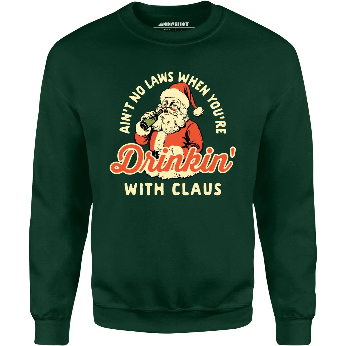 Ain't No Laws When You're Drinkin' With Claus - Unisex Sweatshirt