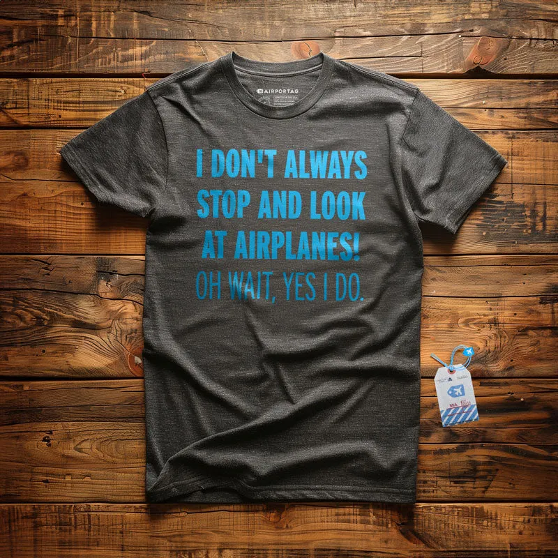 Always Look Airplanes - T-Shirt