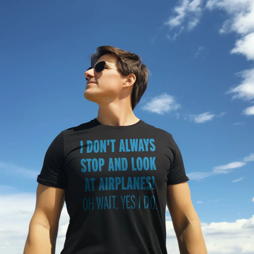 Always Look Airplanes - T-Shirt