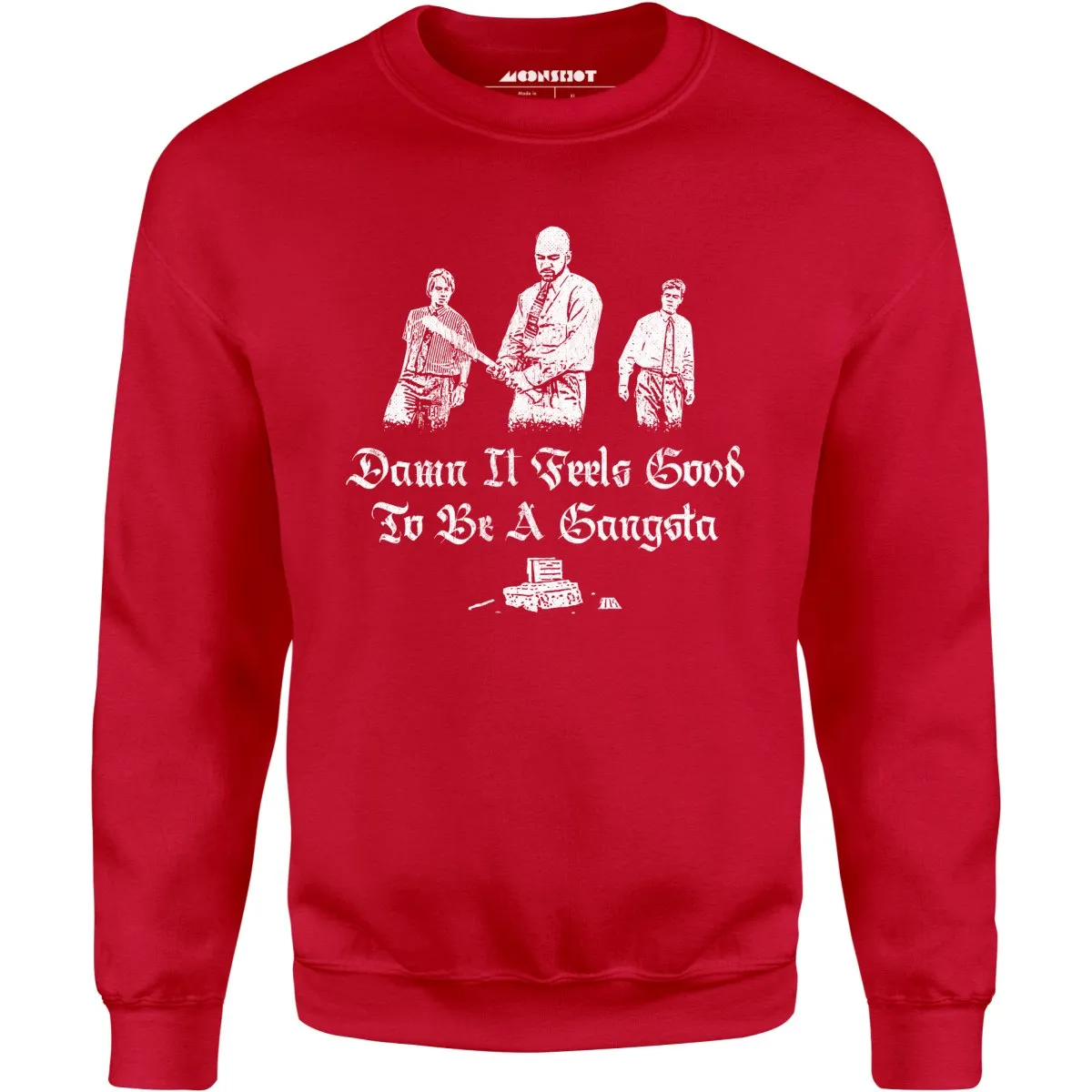 Damn it Feels Good to Be a Gangsta - Office Space - Unisex Sweatshirt