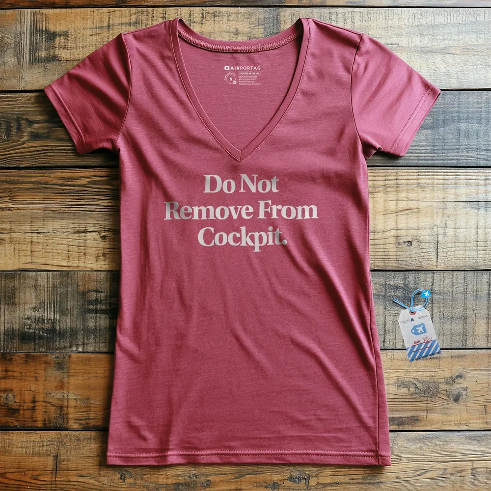 Do Not Remove From Cockpit - Women's V-Neck T-Shirt