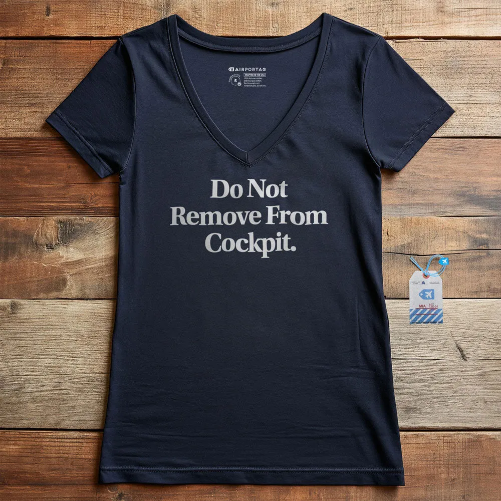 Do Not Remove From Cockpit - Women's V-Neck T-Shirt