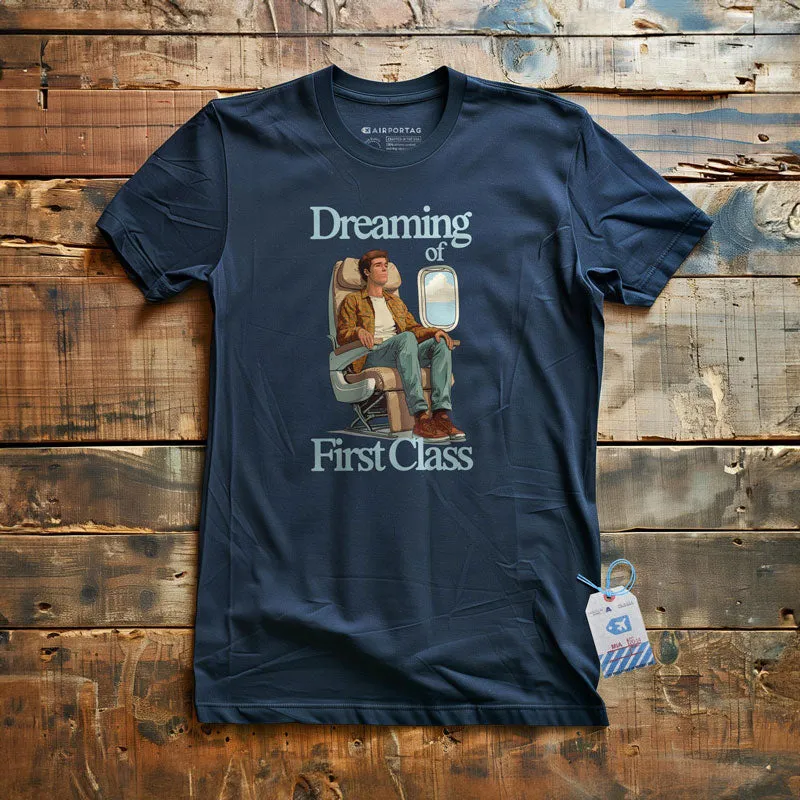 Dreaming of First Class - T-Shirt