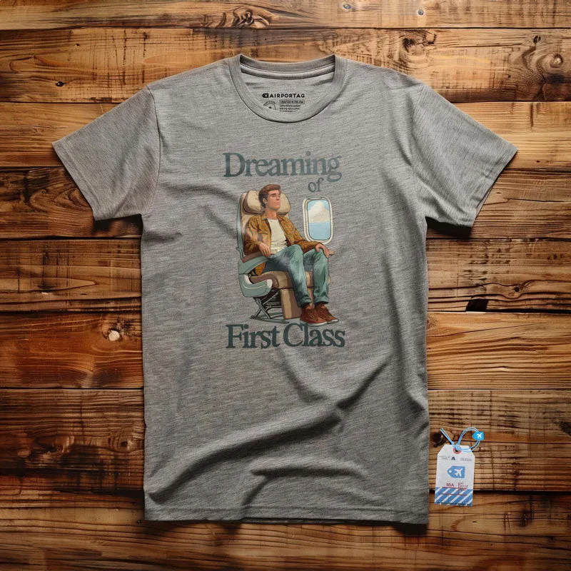 Dreaming of First Class - T-Shirt