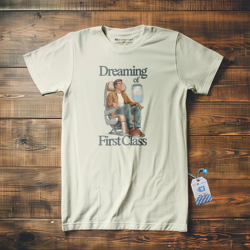 Dreaming of First Class - T-Shirt