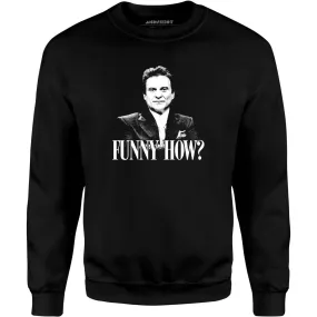 Funny How? - Unisex Sweatshirt