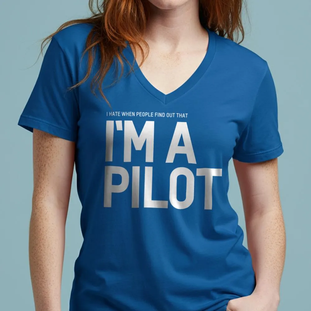 I Hate When People Find Out That I'm A Pilot - Women's V-Neck T-Shirt