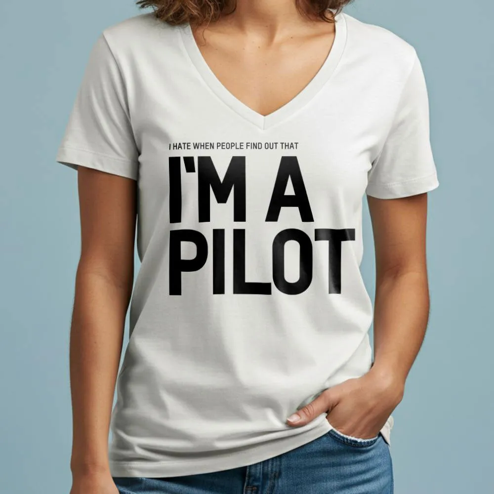 I Hate When People Find Out That I'm A Pilot - Women's V-Neck T-Shirt