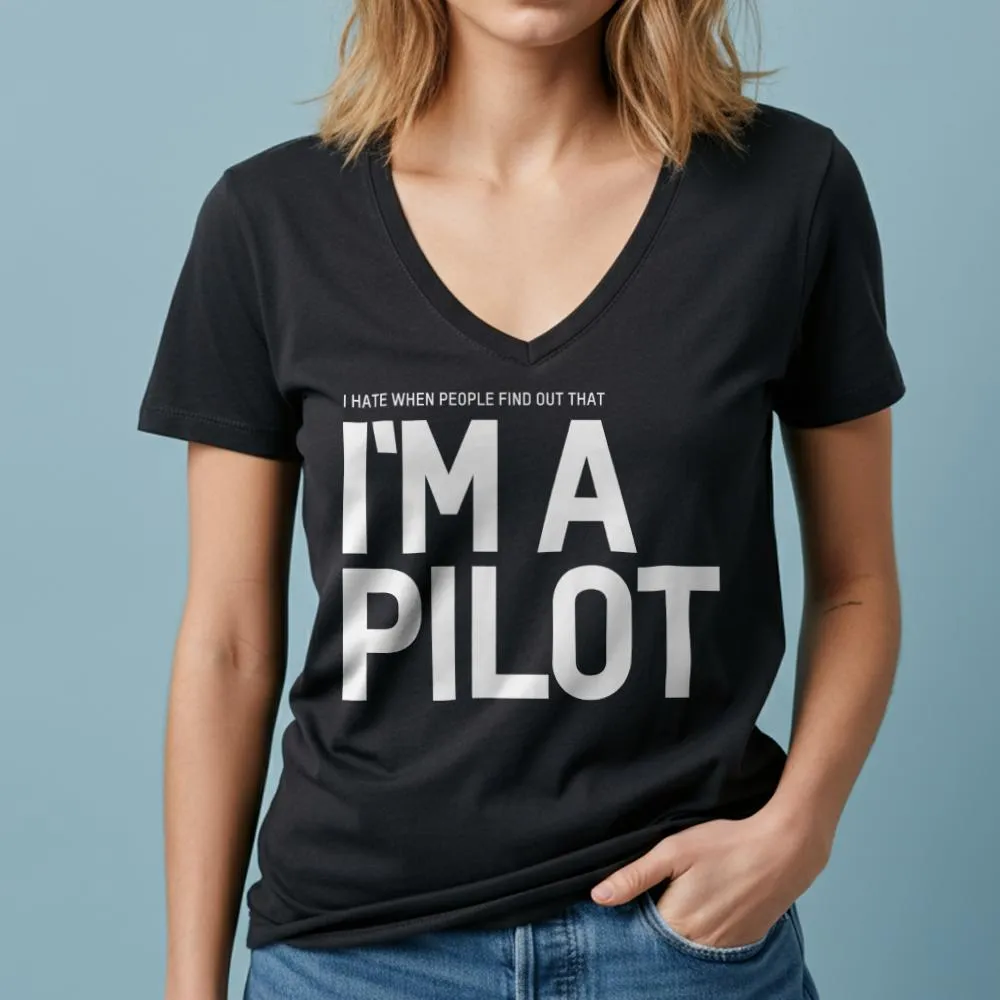 I Hate When People Find Out That I'm A Pilot - Women's V-Neck T-Shirt