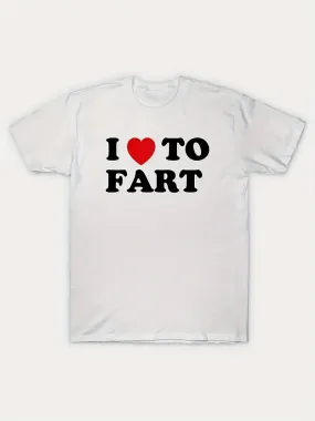 I Love To Fart T-Shirt