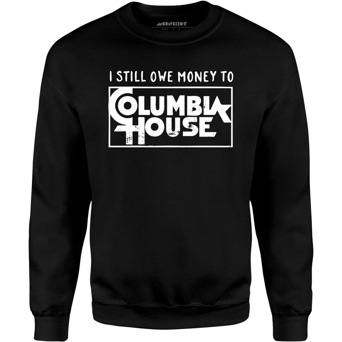 I Still Owe Money - Unisex Sweatshirt