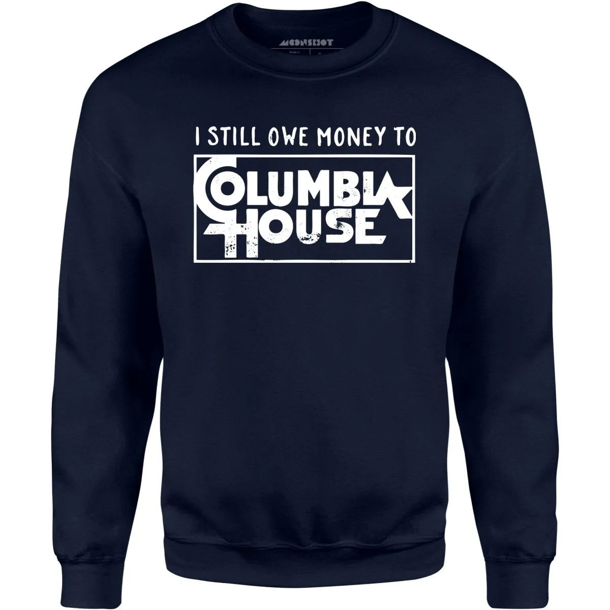 I Still Owe Money - Unisex Sweatshirt