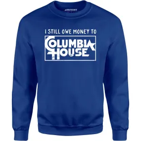 I Still Owe Money - Unisex Sweatshirt