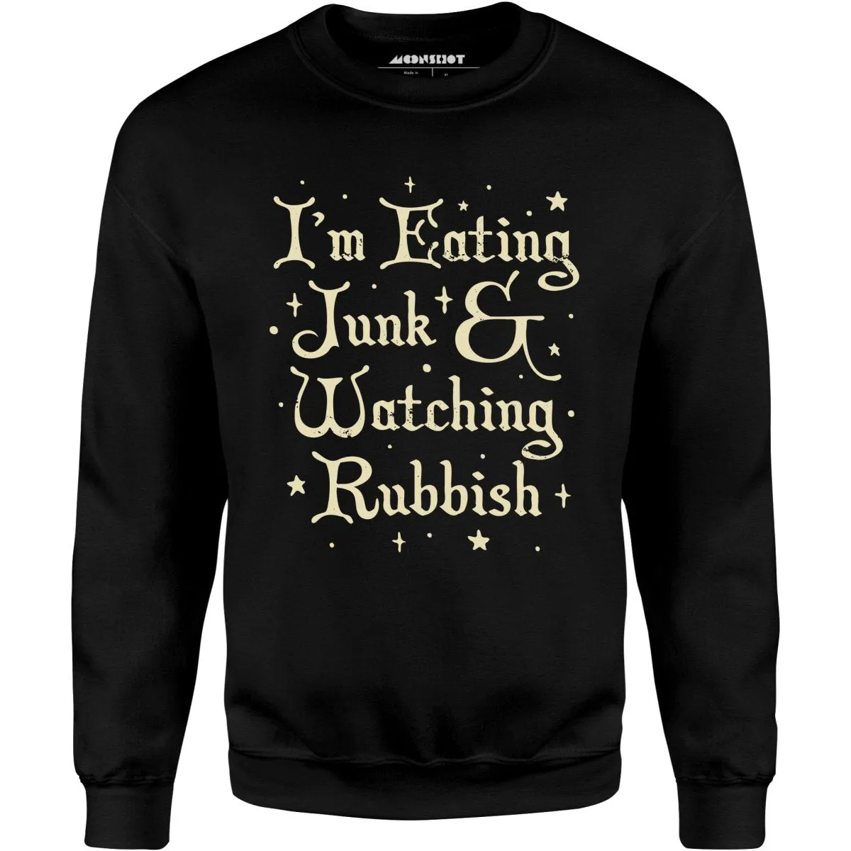 I'm Eating Junk & Watching Rubbish - Unisex Sweatshirt