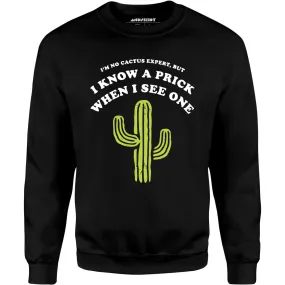 I'm No Cactus Expert - Unisex Sweatshirt