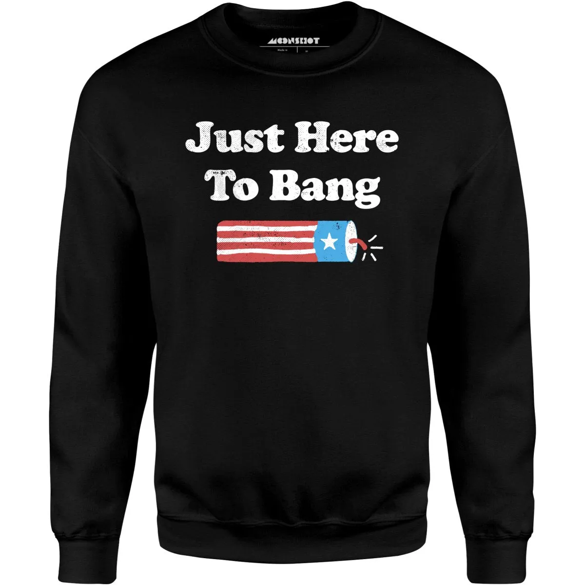 Just Here to Bang - Unisex Sweatshirt