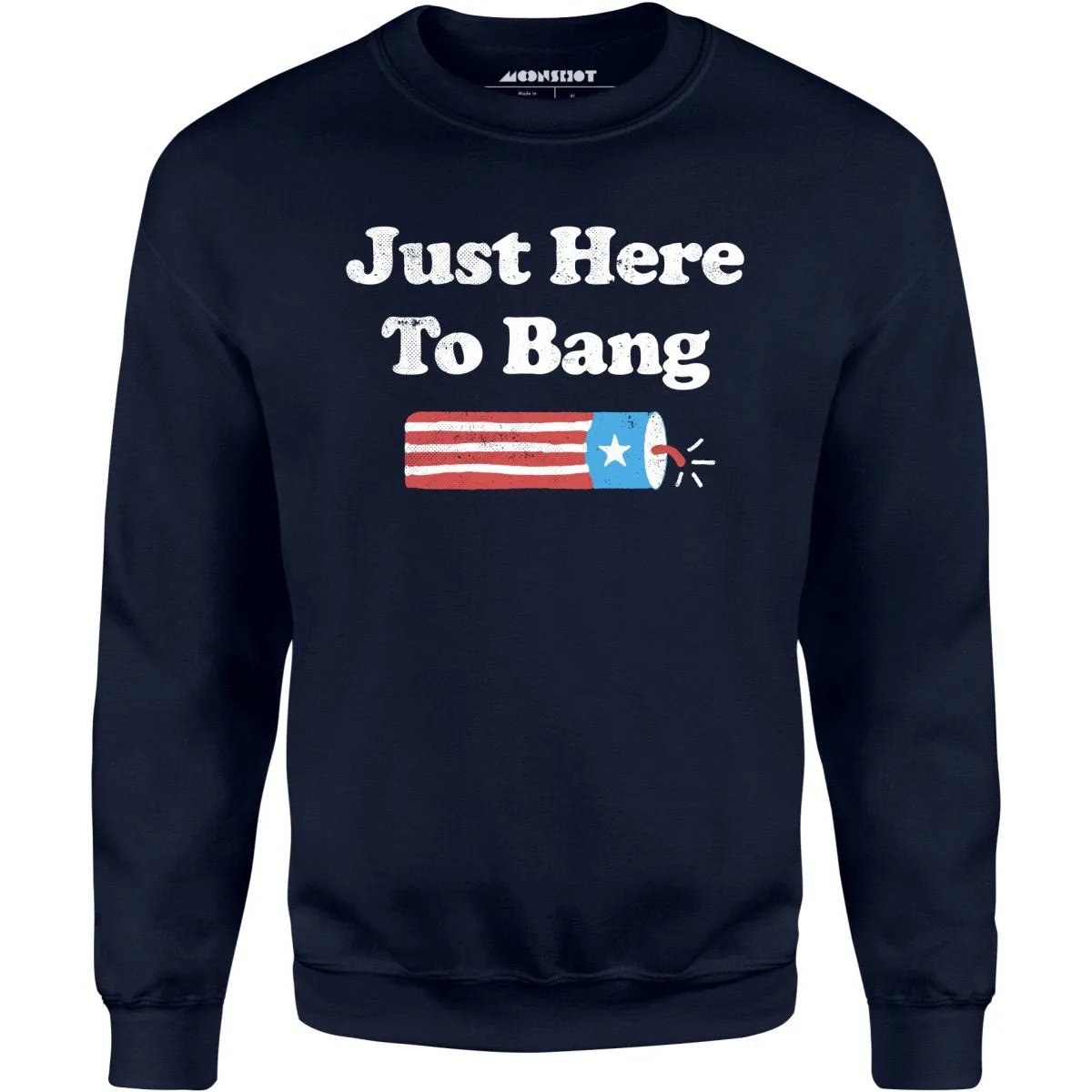 Just Here to Bang - Unisex Sweatshirt