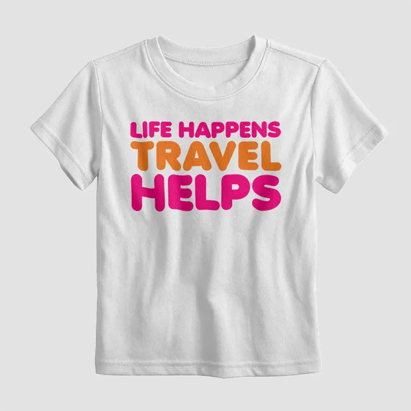 Life Happens Travel Helps - Kids T-Shirt