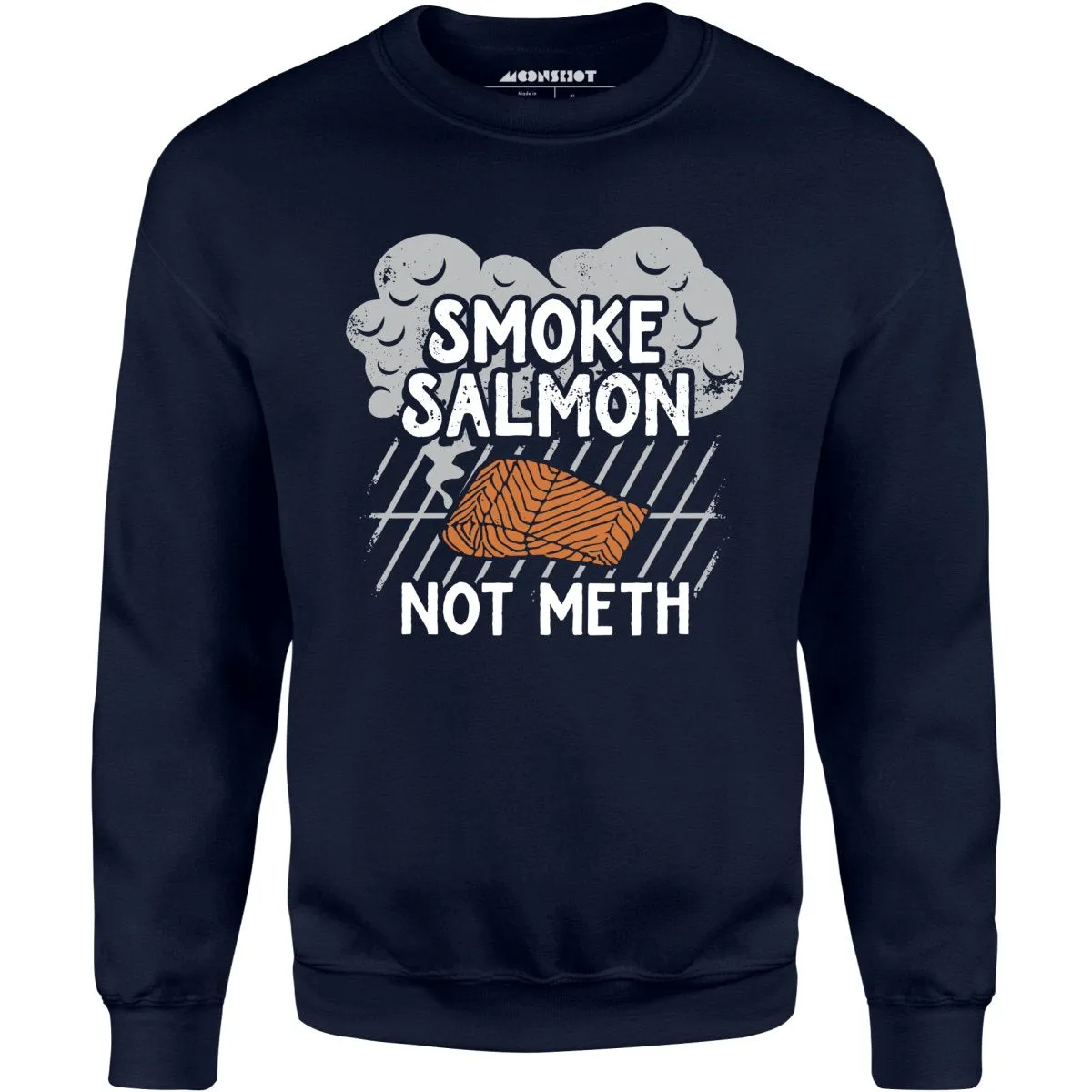 Smoke Salmon Not Meth - Unisex Sweatshirt