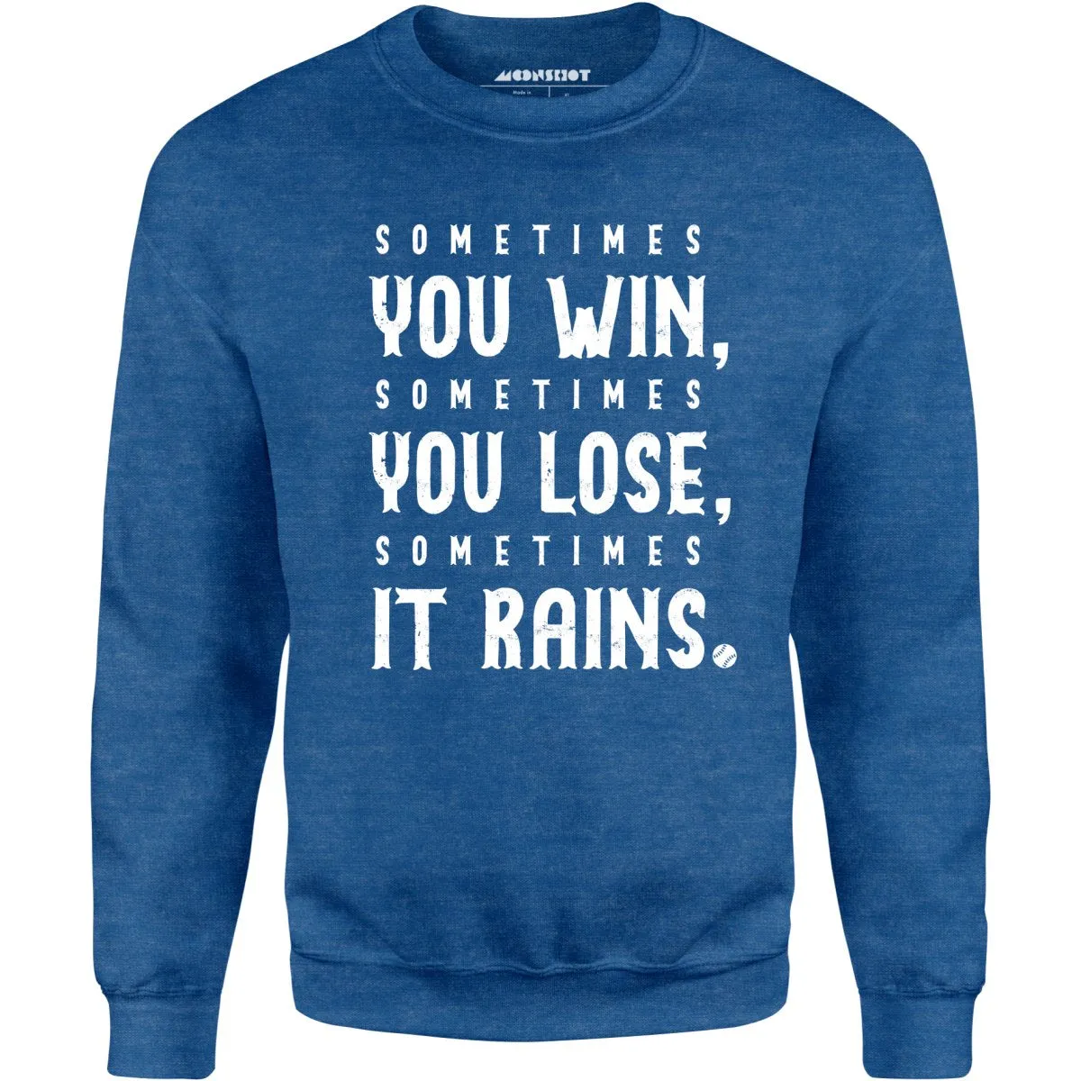 Sometimes it Rains - Bull Durham - Unisex Sweatshirt