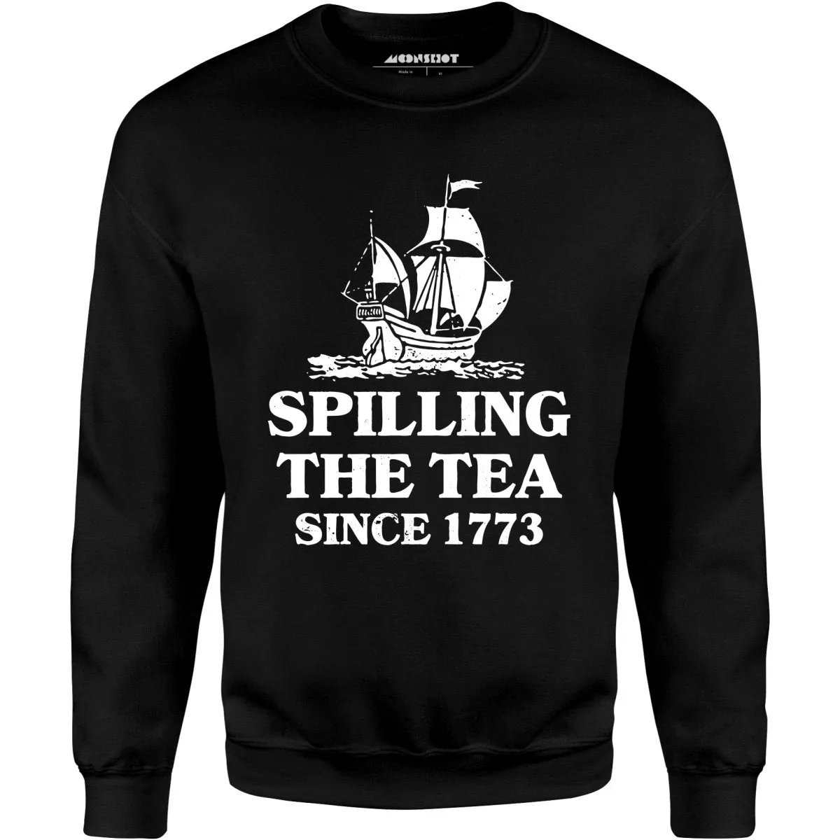 Spilling The Tea Since 1773 - Unisex Sweatshirt