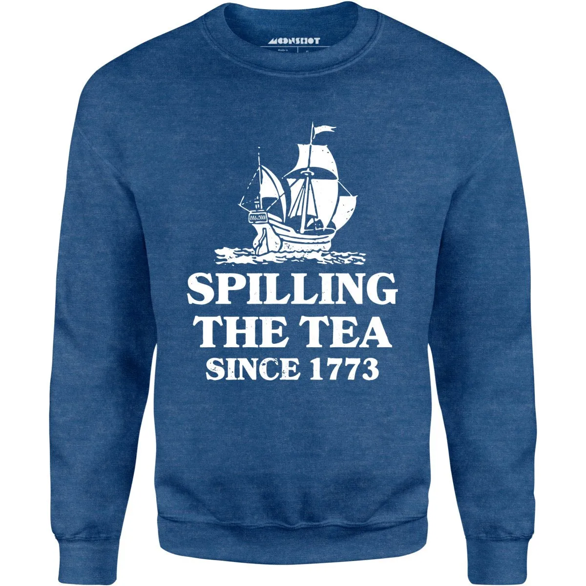 Spilling The Tea Since 1773 - Unisex Sweatshirt