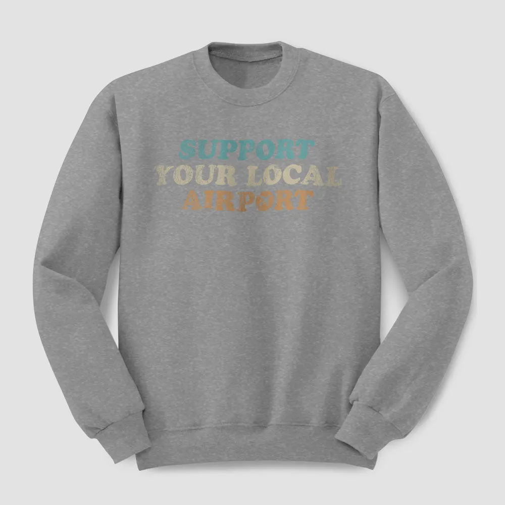 Support Your Local Airport - Sweatshirt