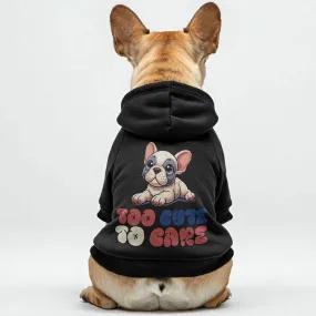 Too cute to care  -  Personalized French Bulldog Hoodies with Funny Quotes – Stylish, Cozy, and Premium 100% Cotton