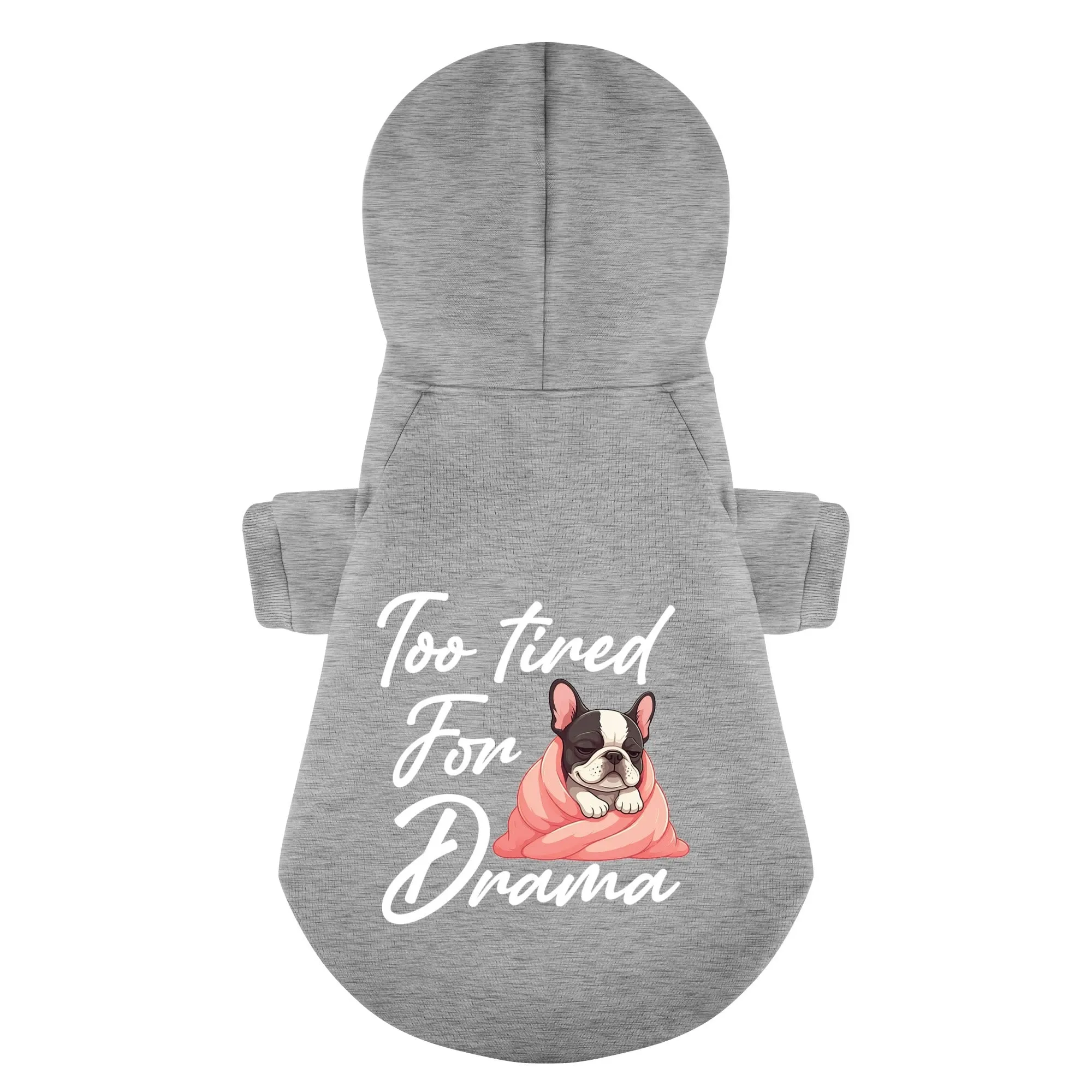 Too tired for drama - Personalized French Bulldog Hoodies with Funny Quotes – Stylish, Cozy, and Premium 100% Cotton