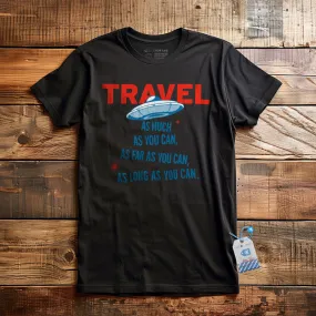 Travel As Much As You Can - T-Shirt