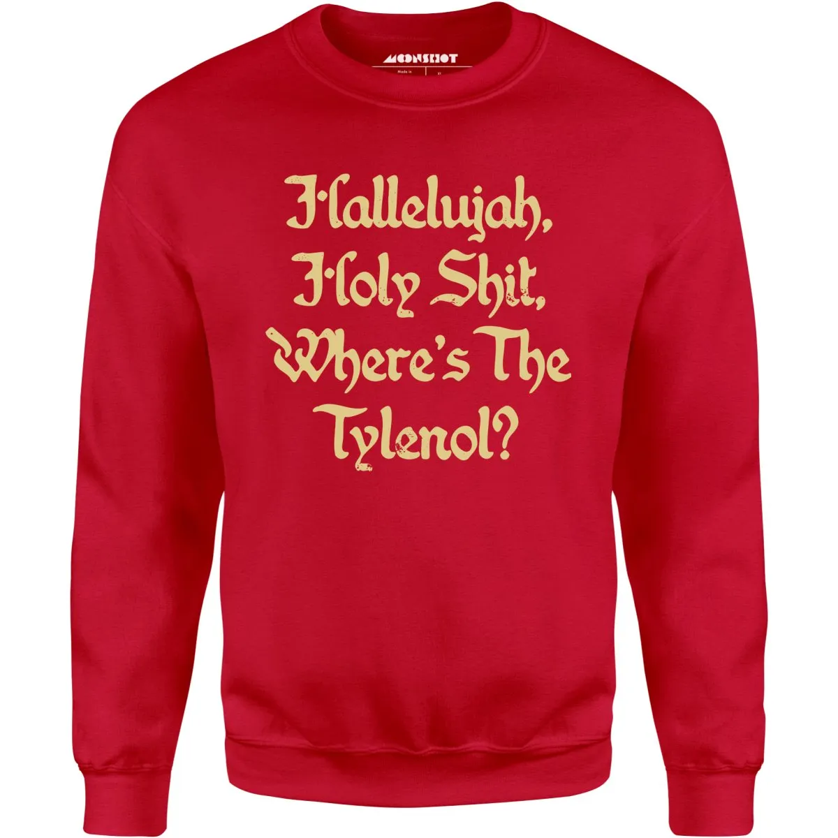 Where's the Tylenol? - Unisex Sweatshirt