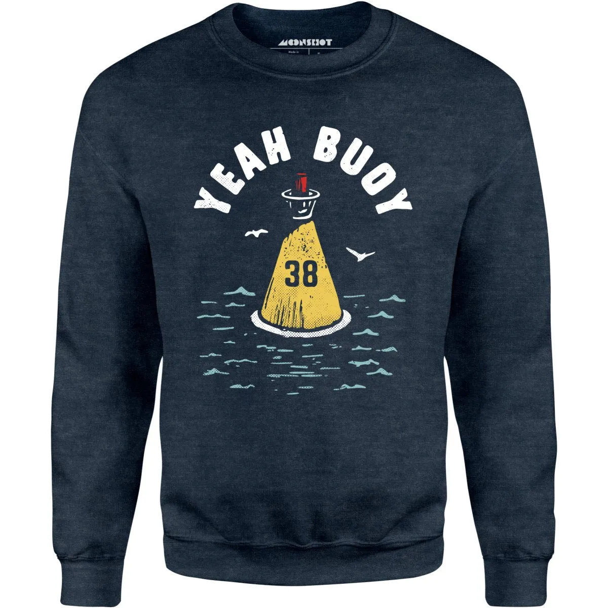 Yeah Buoy - Unisex Sweatshirt